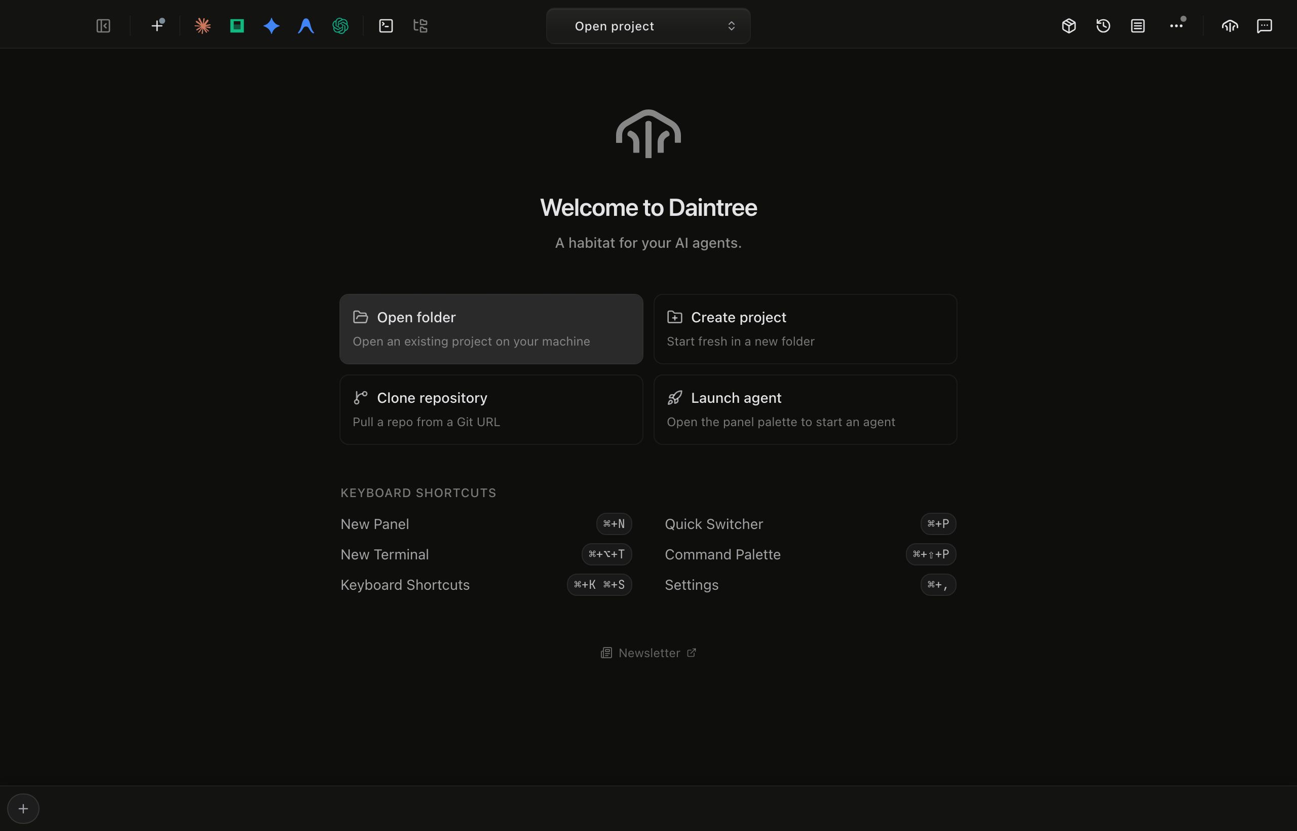 The Daintree Welcome Screen in its no-project state. The Daintree mark sits above Welcome to Daintree and the line A habitat for your AI agents. Below, four quick-action tiles: Open folder (highlighted) with Open an existing project on your machine, Create project with Start fresh in a new folder, Clone repository with Pull a repo from a Git URL, and Launch agent with Open the panel palette to start an agent. A Keyboard shortcuts strip lists New Panel, New Terminal, Keyboard Shortcuts, Quick Switcher, Command Palette and Settings with their combos.