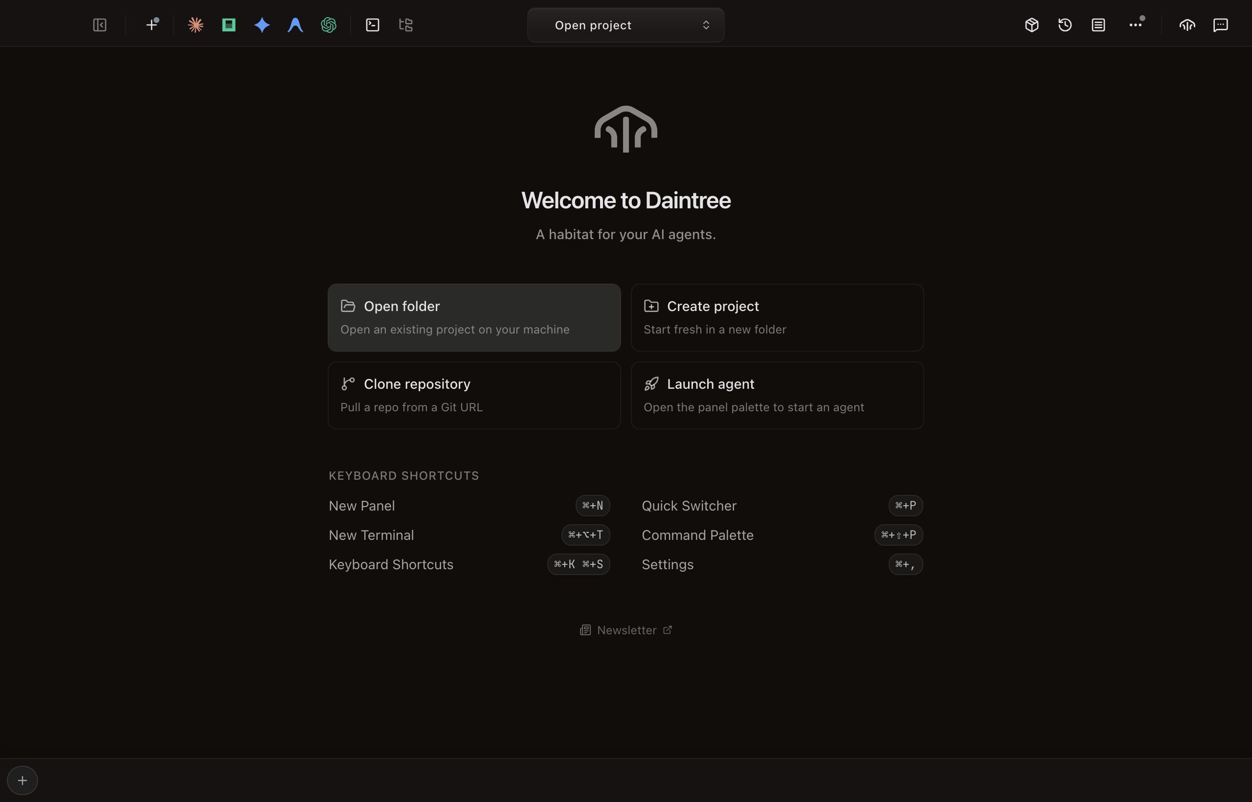 The Daintree Welcome Screen in its no-project state. The Daintree mark sits above Welcome to Daintree and the line A habitat for your AI agents. Below, four quick-action tiles: Open folder (highlighted) with Open an existing project on your machine, Create project with Start fresh in a new folder, Clone repository with Pull a repo from a Git URL, and Launch agent with Open the panel palette to start an agent. A Keyboard shortcuts strip lists New Panel, New Terminal, Keyboard Shortcuts, Quick Switcher, Command Palette and Settings with their combos.