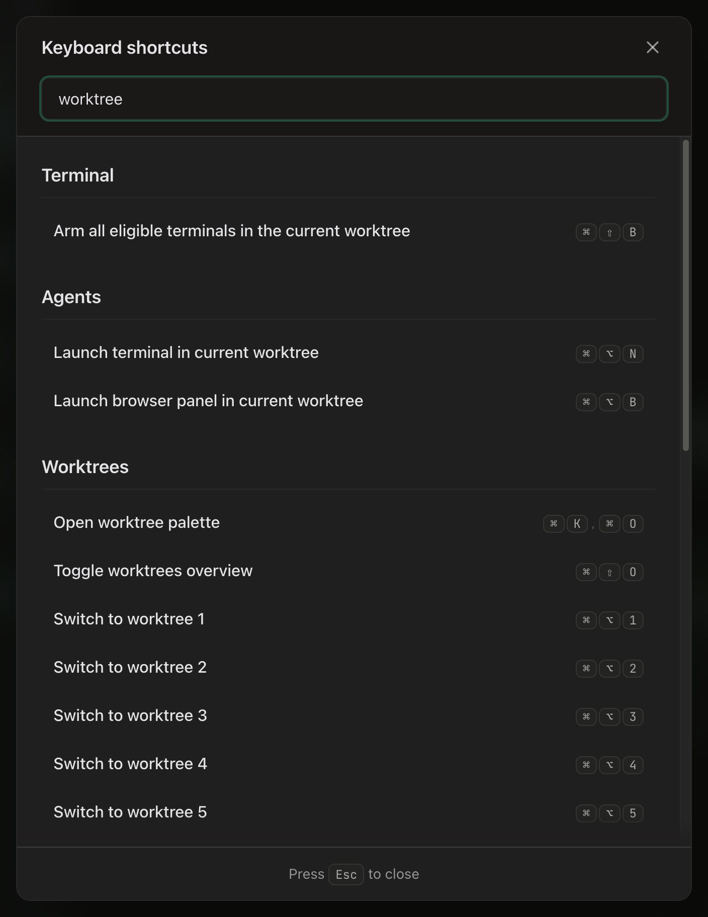 The Keyboard shortcuts dialog with ‘worktree’ typed in its search field. The matches group under three headings: Terminal, holding Arm all eligible terminals in the current worktree; Agents, holding Launch terminal in current worktree and Launch browser panel in current worktree; and Worktrees, holding Open worktree palette, Toggle worktrees overview and Switch to worktree 1 through 5, where the visible list runs out and the rest scroll below. Each row carries its combo as a chip on the right, and a footer reads ‘Press Esc to close’.