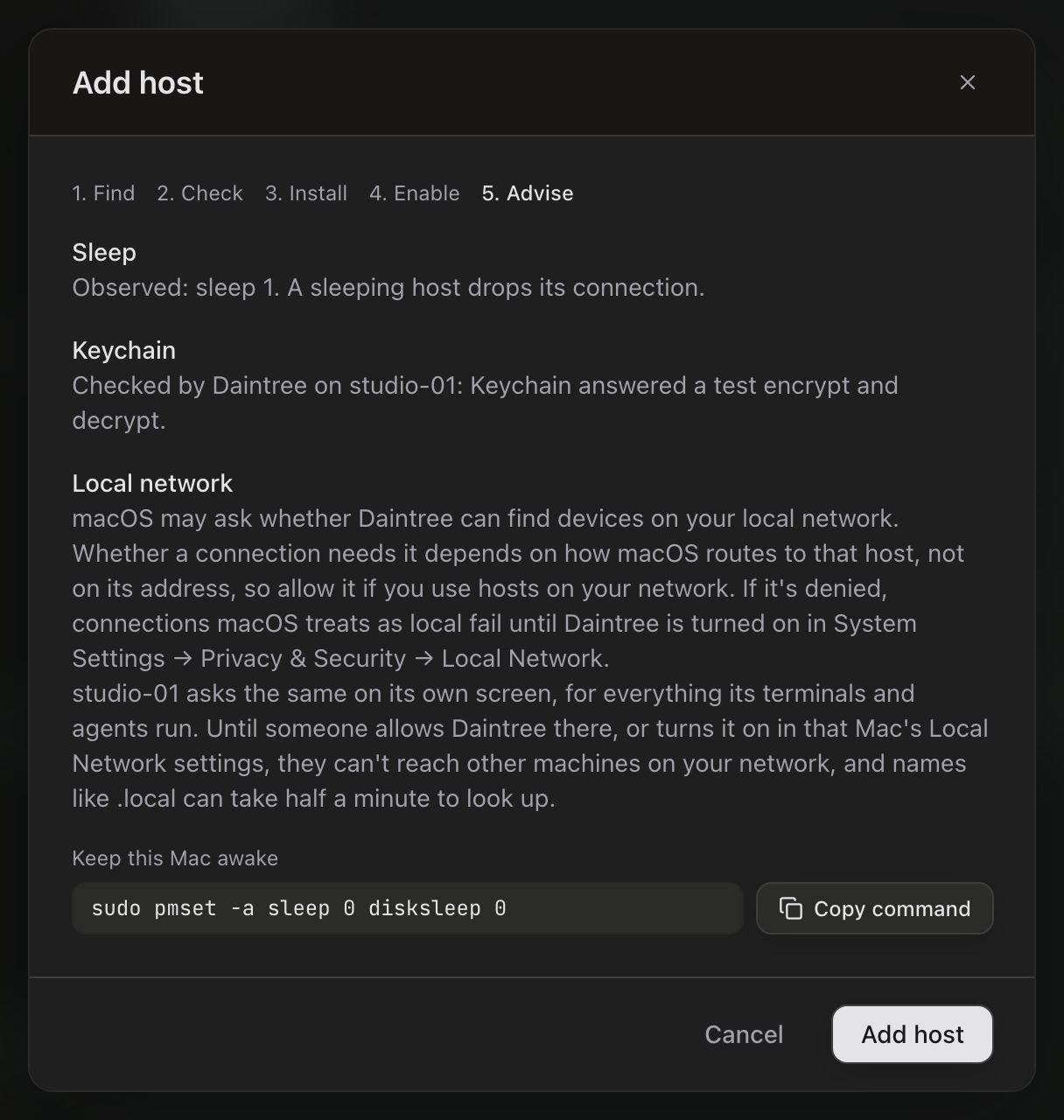 The Add host dialog on step 5, Advise. Sleep: Observed: sleep 1. A sleeping host drops its connection. Keychain: Checked by Daintree on studio-01: Keychain answered a test encrypt and decrypt. Local network: two paragraphs about the macOS Local Network permission, one for this Mac and one for studio-01. Below them, Keep this Mac awake, with the command sudo pmset -a sleep 0 disksleep 0 and a Copy command button. Buttons: Cancel and Add host.